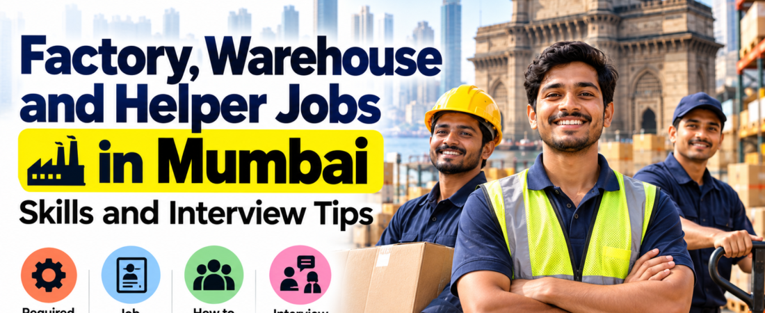 Factory, Warehouse and Helper Jobs in Mumbai: Skills and Interview Tips